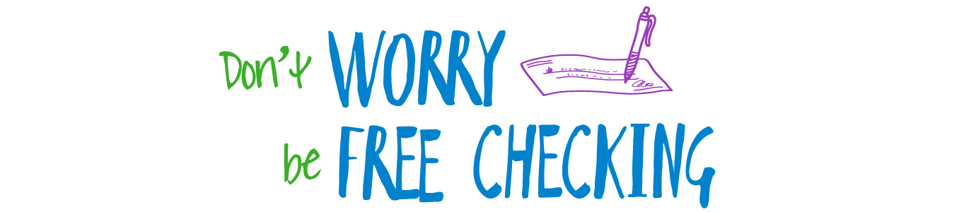 Don't Worry Be Free Checking - Signing Check